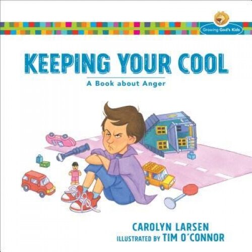 Keeping Your Cool: A Book about Anger, Carolyn Larsen (Author)