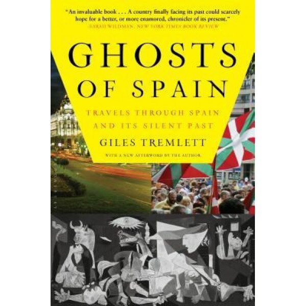 Ghosts of Spain: Travels Through Spain and Its Silent Past, Giles Tremlett