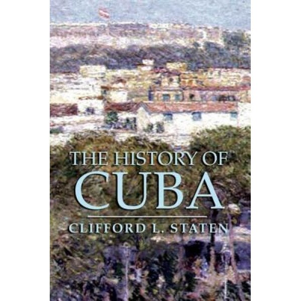 History of Cuba, Clifford L. Staten