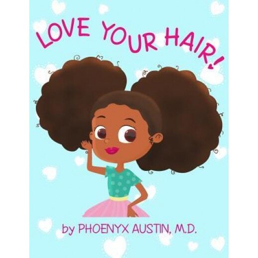 Love Your Hair, Phoenyx Austin (Author)