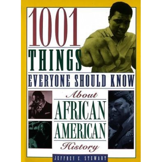1001 Things Everyone Should Know about African American History, Jeffrey C. Stewart