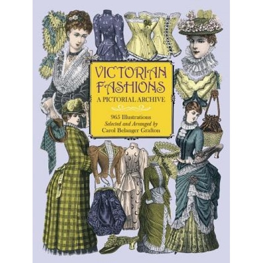 Victorian Fashions: A Pictorial Archive, 965 Illustrations, Cheart Grafton