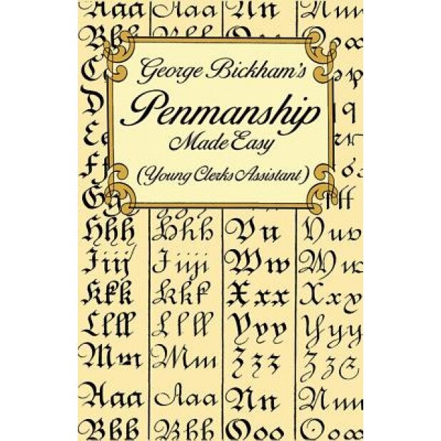 George Bickham's Penmanship Made Easy (Young Clerks Assistant), George Bickham