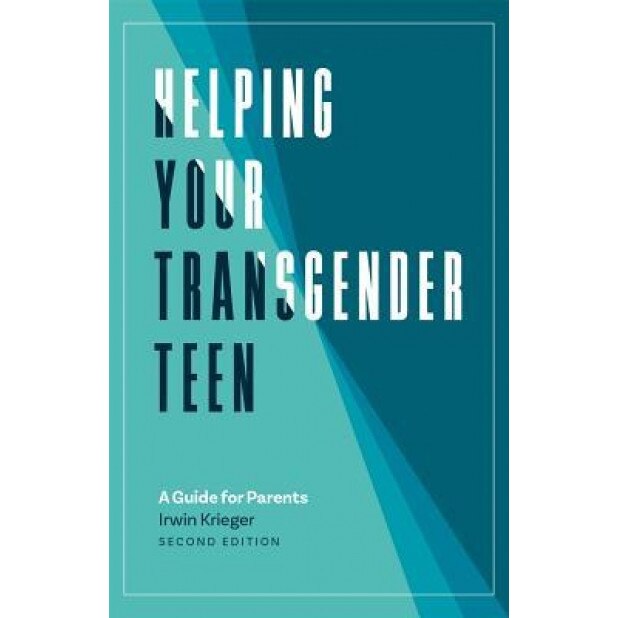 Helping Your Transgender Teen: A Guide for Parents, Irwin Krieger (Author)