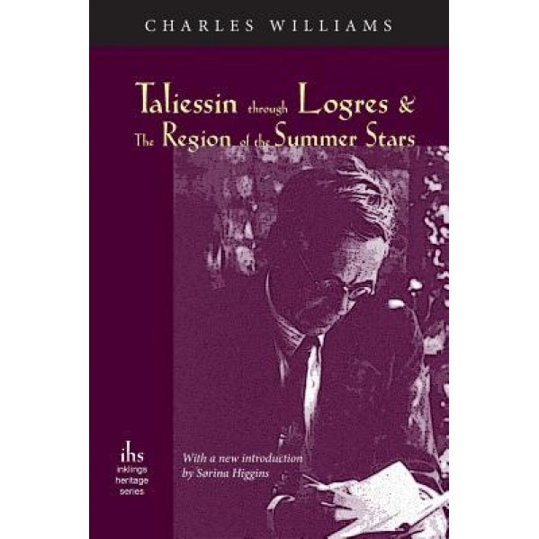Taliessin Through Logres and the Region of the Summer Stars, Charles Williams (Author)