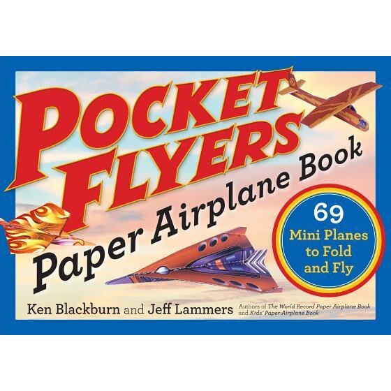 Pocket Flyers Paper Airplane Book: 69 Mini Planes to Fold and Fly, Ken Blackburn (Author)