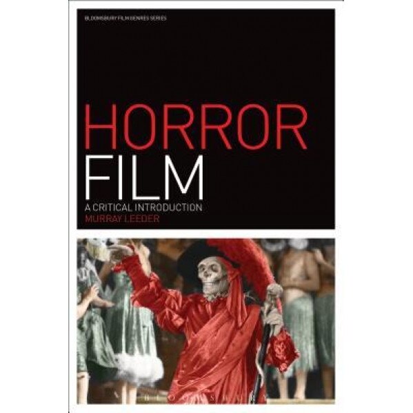 Horror Film: A Critical Introduction, Murray Leeder (Author)