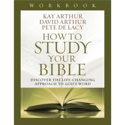 How to Study Your Bible Workbook, Kay Arthur (Author)