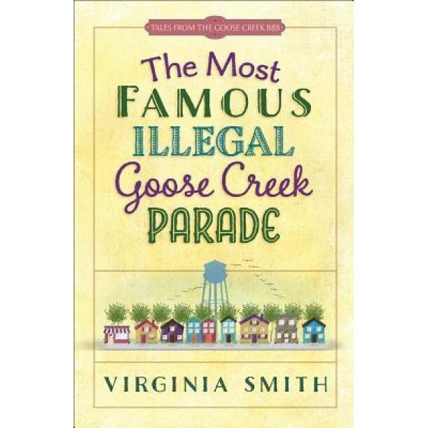 The Most Famous Illegal Goose Creek Parade, Virginia Smith (Author)