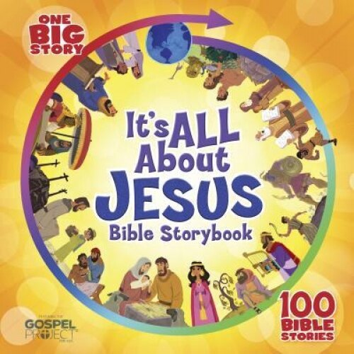 It's All about Jesus Bible Storybook: 100 Bible Stories, B&h Kids Editorial (Author)