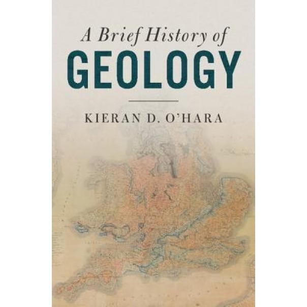 A Brief History of Geology, Kieran D. O'Hara (Author)