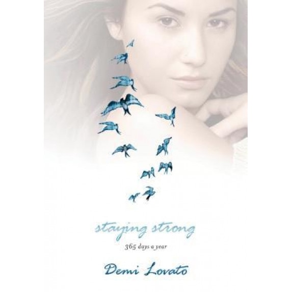 Staying Strong: 365 Days a Year, Demi Lovato (Author)
