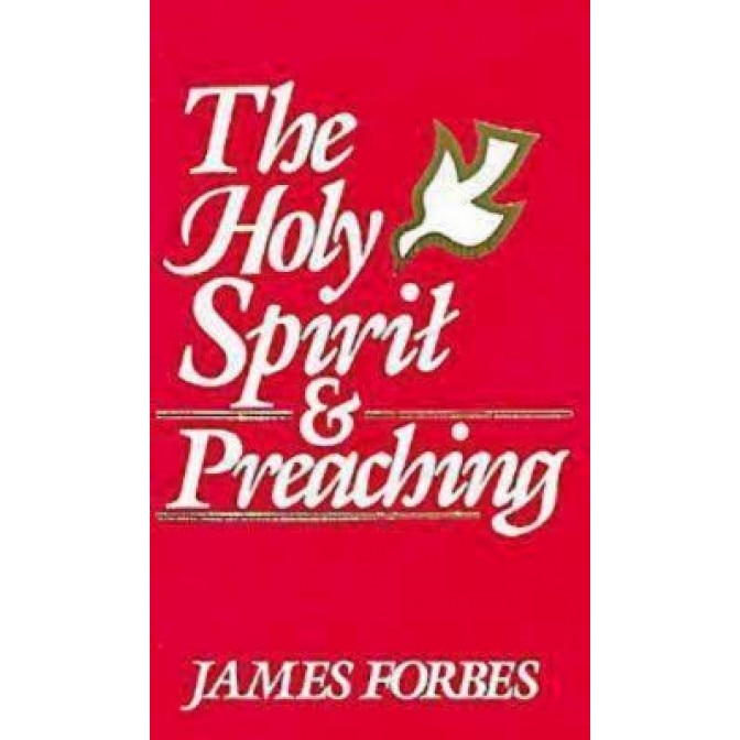 The Holy Spirit & Preaching, James Forbes (Author)