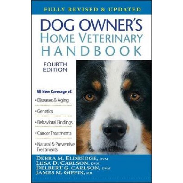 Dog Owner's Home Veterinary Handbook, Liisa D. Carlson, Delbert G. Carlson, Debra M. Eldredge