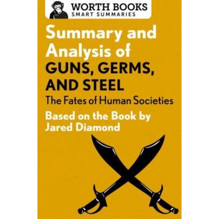 Summary and Analysis of Guns, Germs, and Steel: The Fates of Human Societies: Based on the Book by Jared Diamond, Worth Books (Author)