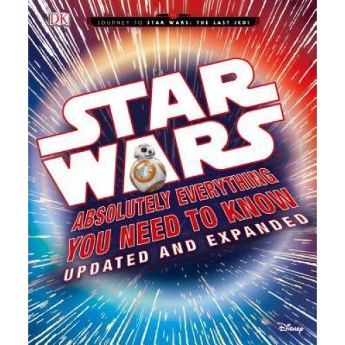 Star Wars: Absolutely Everything You Need to Know, Updated and Expanded, Adam Bray (Author)