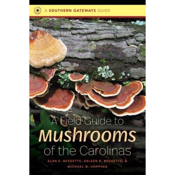A Field Guide to Mushrooms of the Carolinas, Alan E. Bessette (Author)