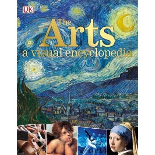 The Arts: A Visual Encyclopedia, DK (Author)