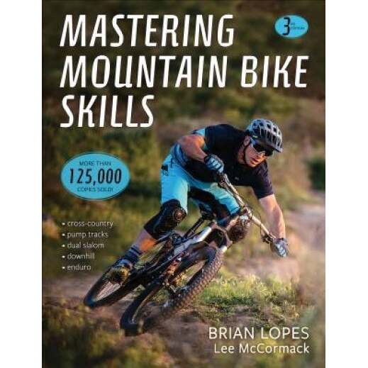 Mastering Mountain Bike Skills 3rd Edition, Brian Lopes (Author)