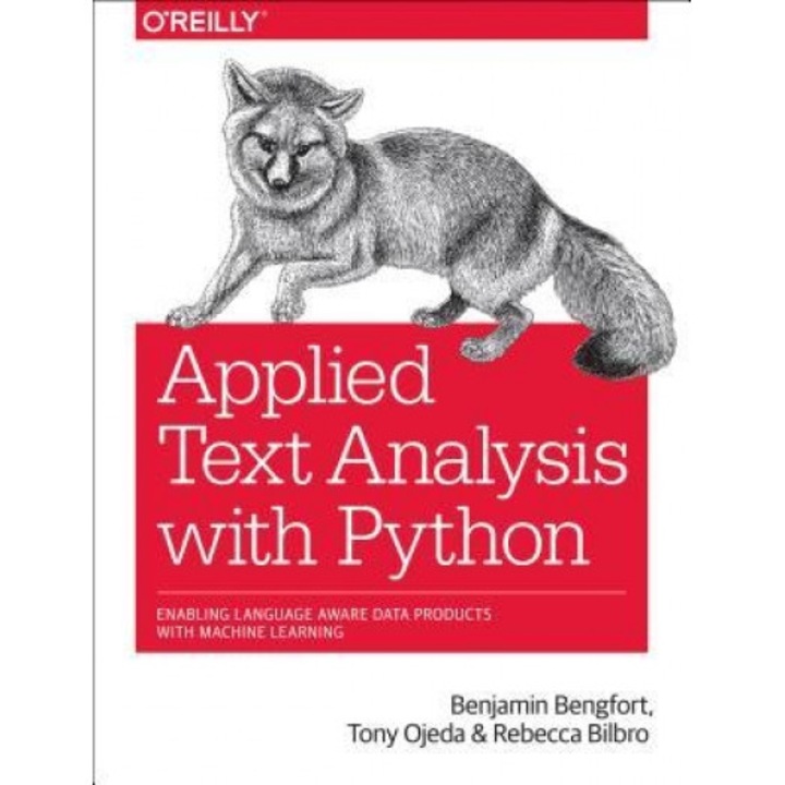 Applied Text Analysis with Python: Enabling Language Aware Data Products with Machine Learning, Benjamin Bengfort (Author)