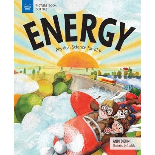 Energy: Physical Science for Kids, Andi Diehn (Author)