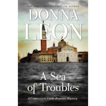 A Sea of Troubles: A Commissario Guido Brunetti Mystery, Donna Leon (Author) A Sea of Troubles: A Commissario Guido Brunetti Mystery, Donna Leon (Author)