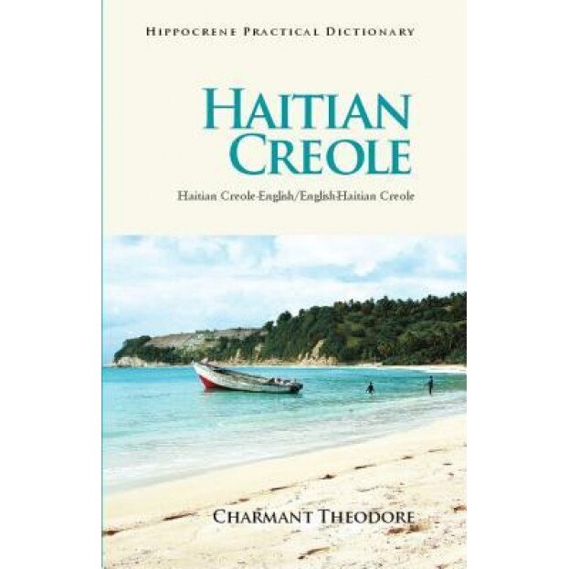 Haitian Creole-English/English-Haitian Creole Practical Dictionary, Charmant Theodore (Author)
