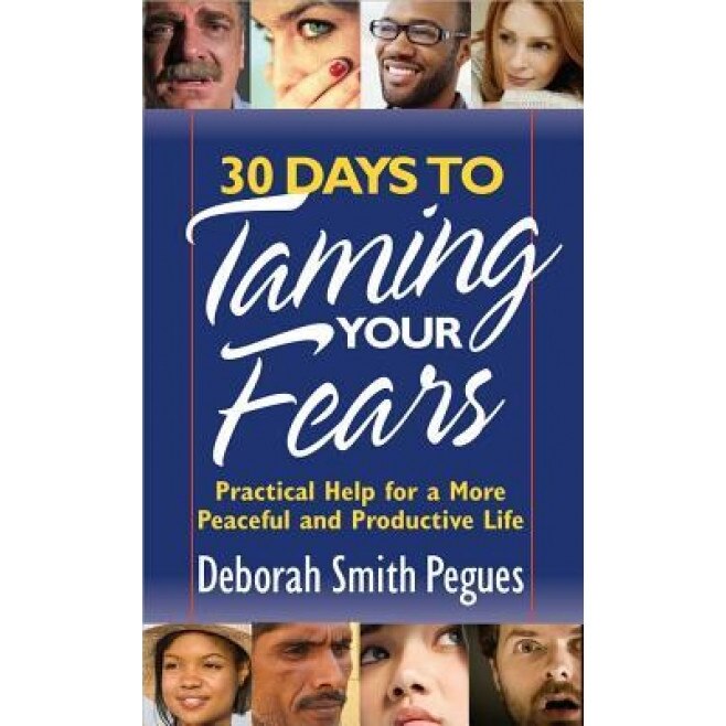 30 Days to Taming Your Fears, Deborah Smith Pegues (Author)
