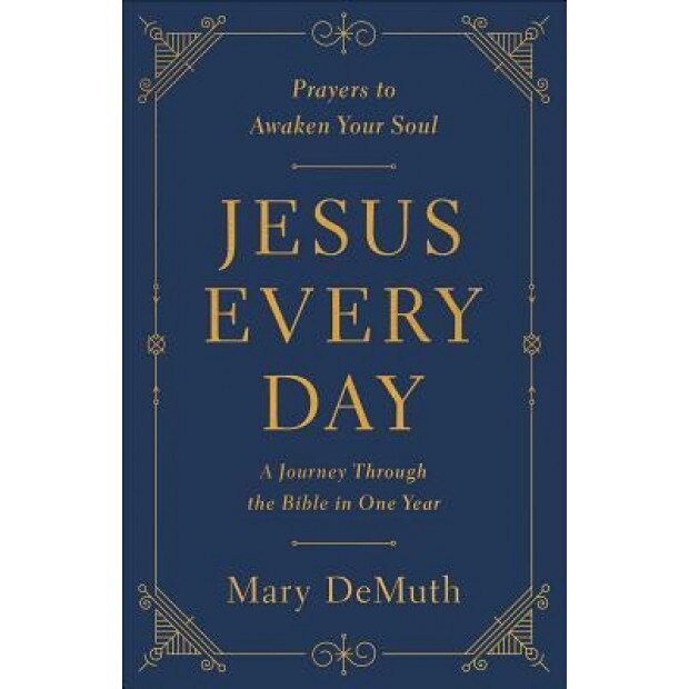 Jesus Every Day: Prayers to Awaken Your Soul, Mary E. Demuth (Author)