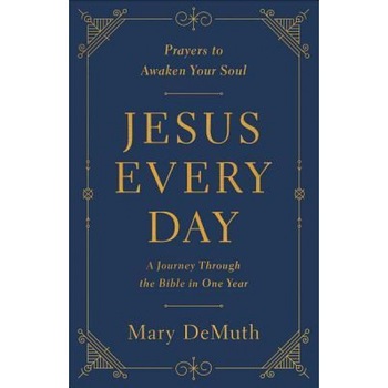 Jesus Every Day: Prayers to Awaken Your Soul, Mary E. Demuth (Author) Jesus Every Day: Prayers to Awaken Your Soul, Mary E. Demuth (Author)