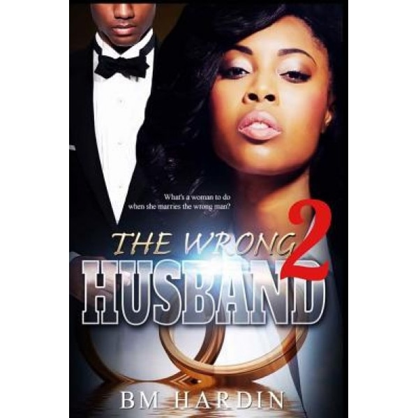 The Wrong Husband 2, B. M. Hardin (Author)