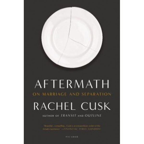 Aftermath: On Marriage and Separation, Rachel Cusk (Author)