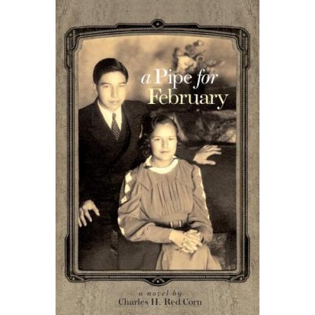 A Pipe for February, Charles H. Red Corn (Author)