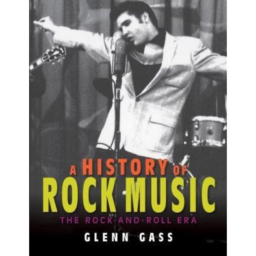 A History of Rock Music: The Rock-And-Roll Era, Glenn Gass (Author)
