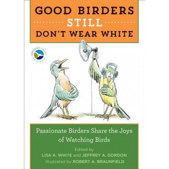 Good Birders Still Don't Wear White, Lisa White (Editor)