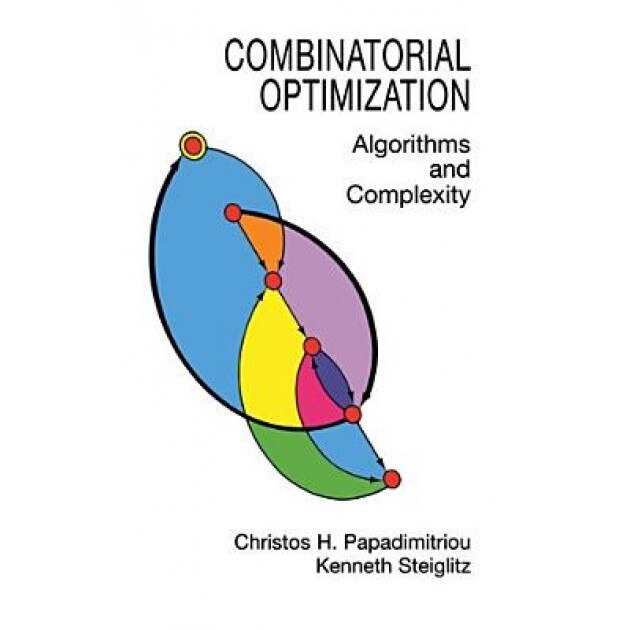 Combinatorial Optimization: Algorithms and Complexity, Christos H. Papadimitriou, Kenneth Steiglitz