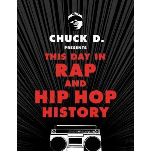 Chuck D Presents This Day in Rap and Hip-Hop History, Chuck D (Author)