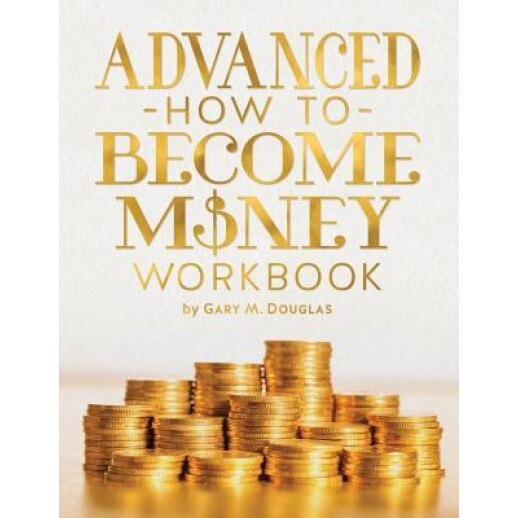 Advanced How to Become Money Workbook, Gary M. Douglas (Author)