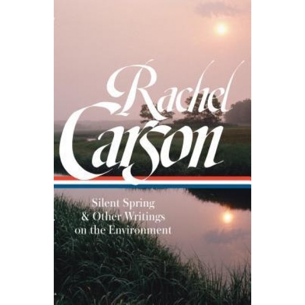 Rachel Carson: Silent Spring & Other Writings on the Environment, Rachel Carson (Author)