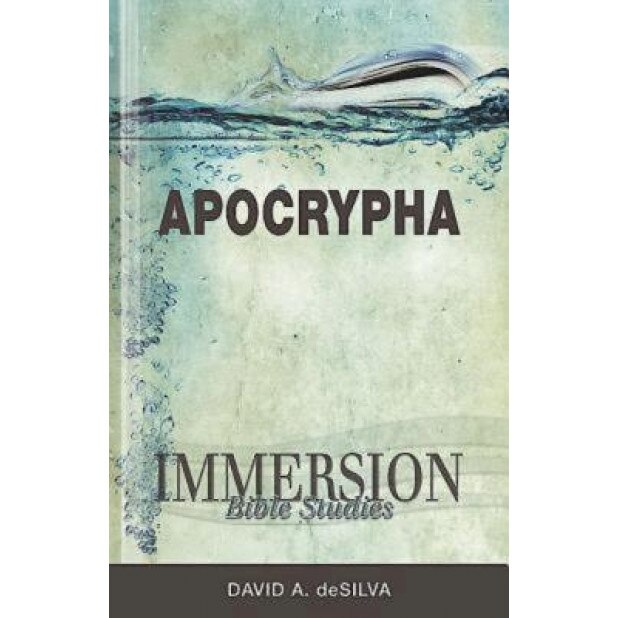 Immersion Bible Studies: Apocrypha, David Arthur Desilva (Author)
