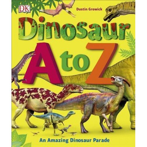 Dinosaur A to Z, DK (Author)