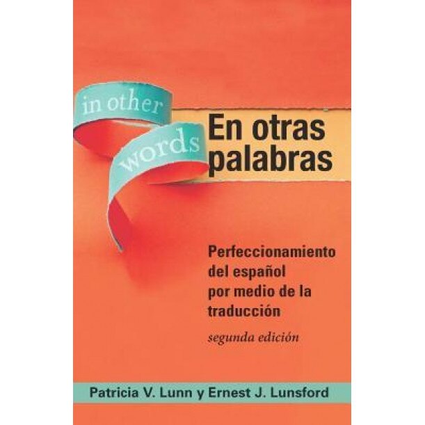En Otras Palabras: Perfeccionamiento del Espanol Por Medio de La Traduccion, Patricia V. Lunn (Author)
