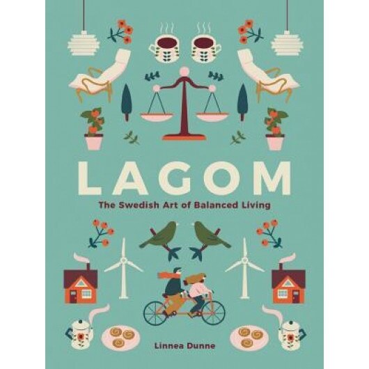Lagom: The Swedish Art of Balanced Living, Linnea Dunne (Author)