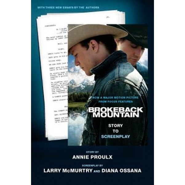 Brokeback Mountain: Story to Screenplay, Larry McMurtry, Diana Ossana, Annie Proulx