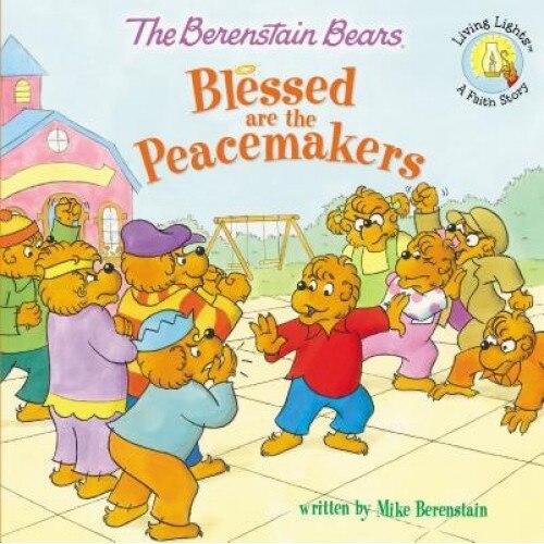 The Berenstain Bears Blessed Are the Peacemakers, Mike Berenstain (Author)