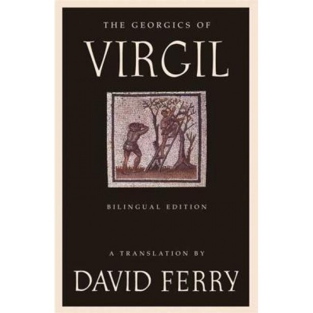 The Georgics of Virgil, David Ferry (Translator)