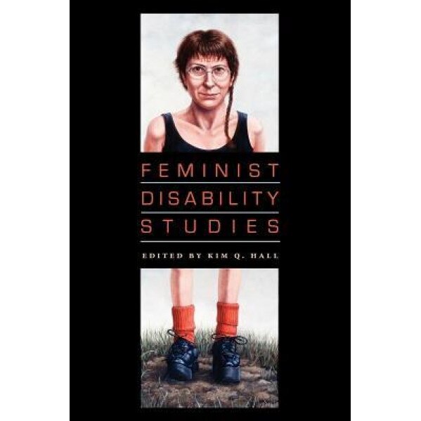 Feminist Disability Studies, Kim Q. Hall (Editor)