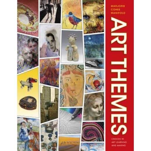Art Themes: Choices in Art Learning and Making, Marjorie Cohee Manifold (Author)