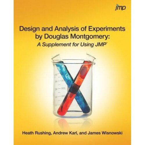 Design and Analysis of Experiments by Douglas Montgomery: A Supplement for Using Jmp, Heath Rushing (Author)