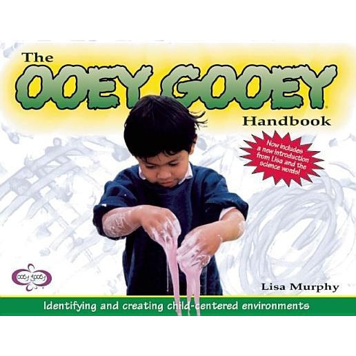 The Ooey Gooey(r) Handbook: Identifying and Creating Child-Centered Environments, Lisa Murphy (Author)